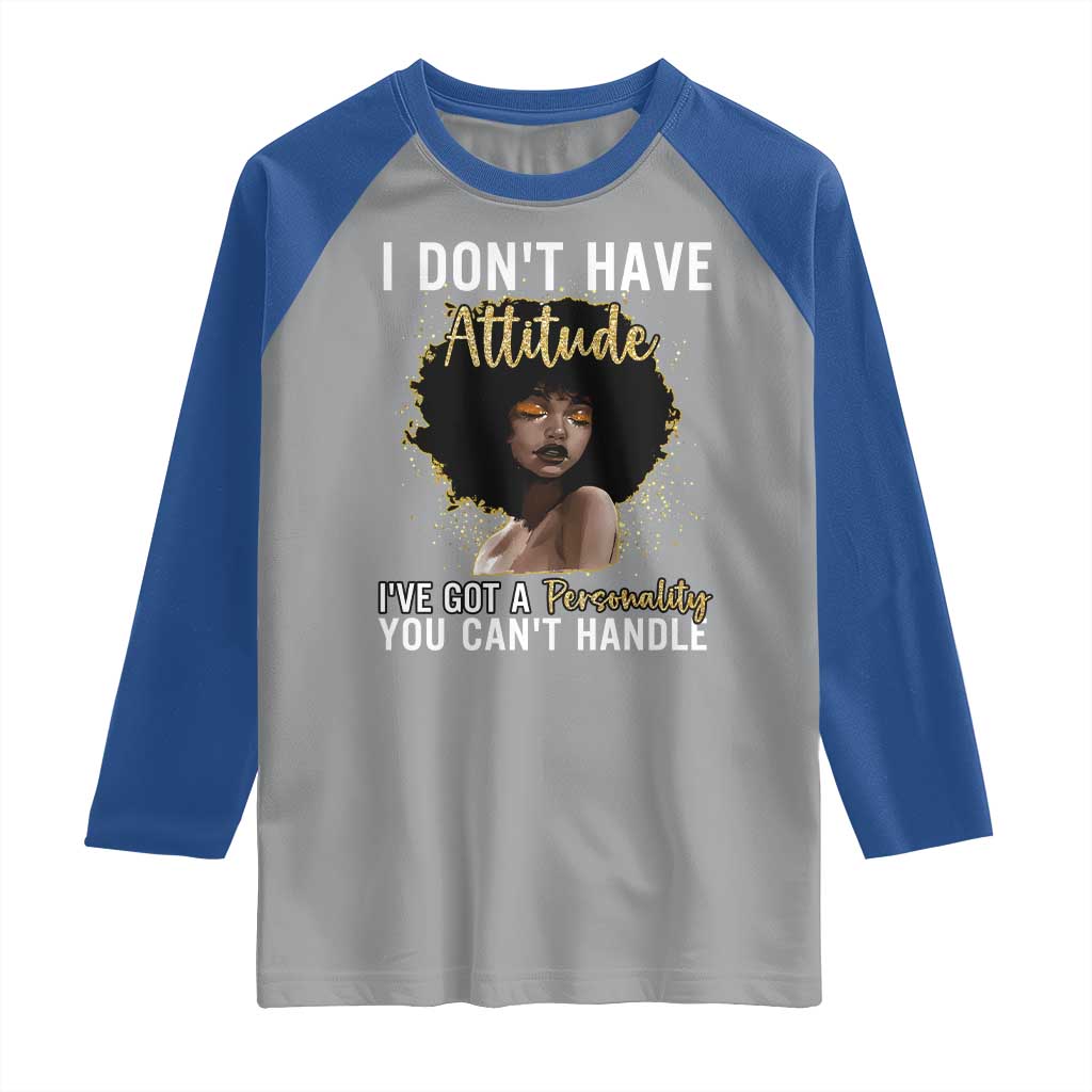 Proud Black African American Raglan Shirt I Don't Have Attitude I've Got A Personality Glitter Print