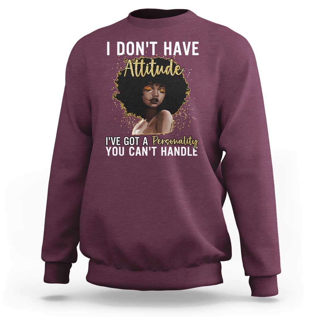Proud Black African American Sweatshirt I Don't Have Attitude I've Got A Personality Glitter Print