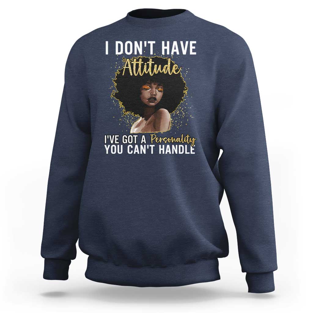 Proud Black African American Sweatshirt I Don't Have Attitude I've Got A Personality Glitter Print
