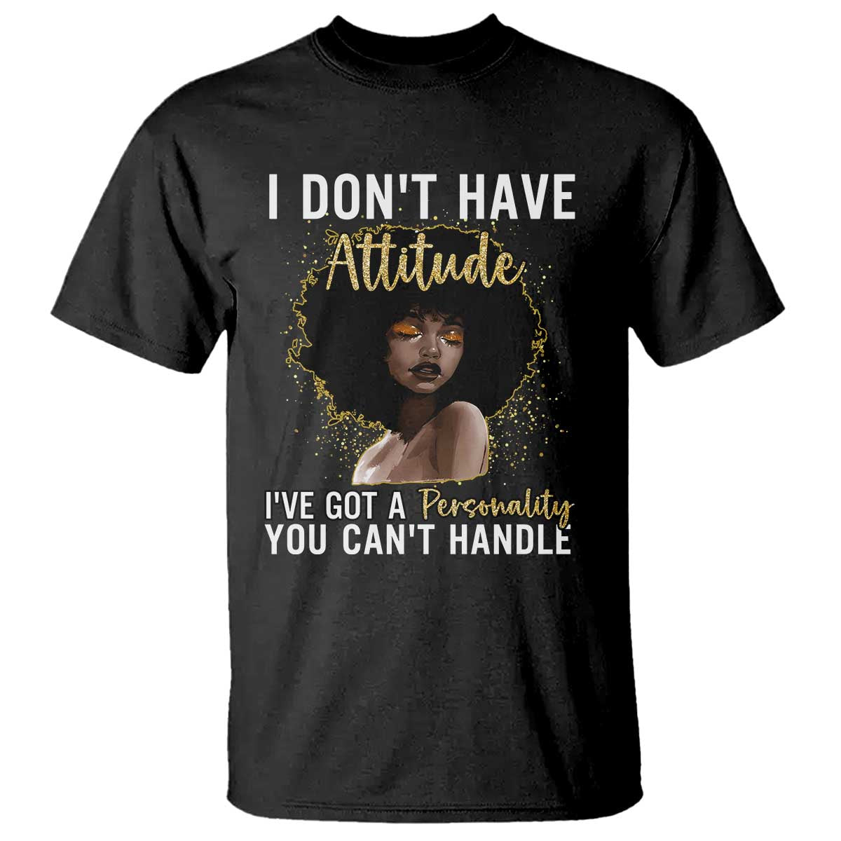 Proud Black African American T Shirt I Don't Have Attitude I've Got A Personality Glitter Print