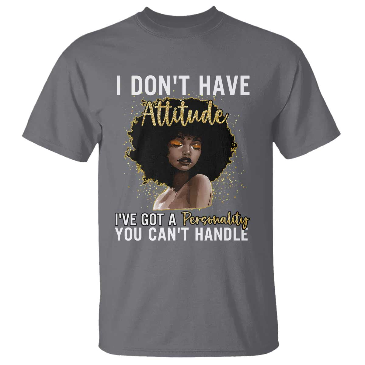 Proud Black African American T Shirt I Don't Have Attitude I've Got A Personality Glitter Print