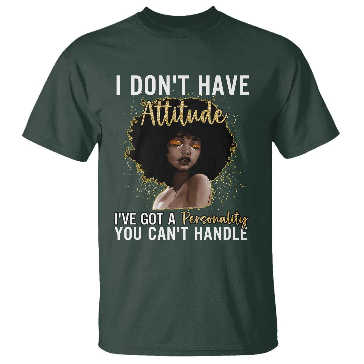 Proud Black African American T Shirt I Don't Have Attitude I've Got A Personality Glitter Print
