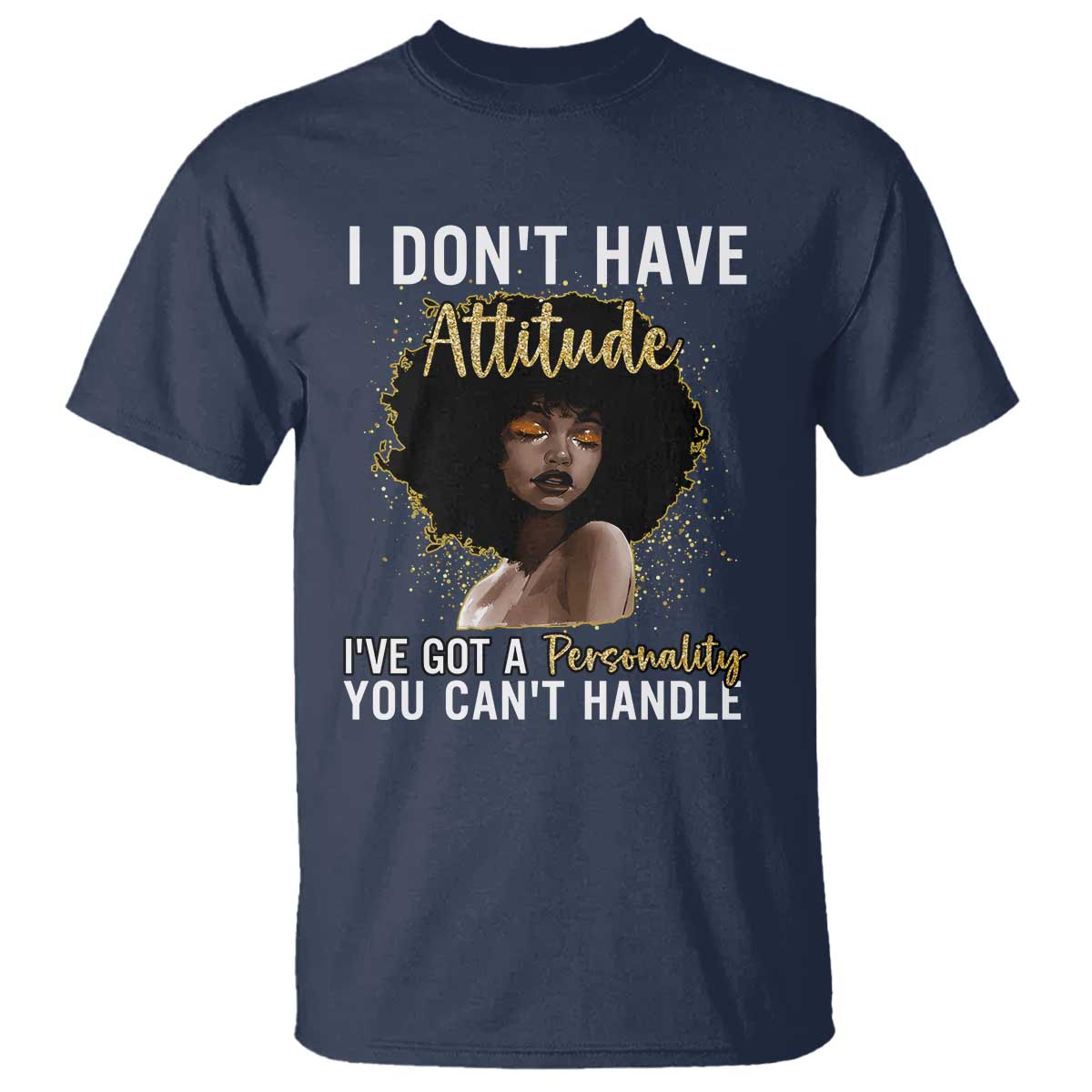 Proud Black African American T Shirt I Don't Have Attitude I've Got A Personality Glitter Print