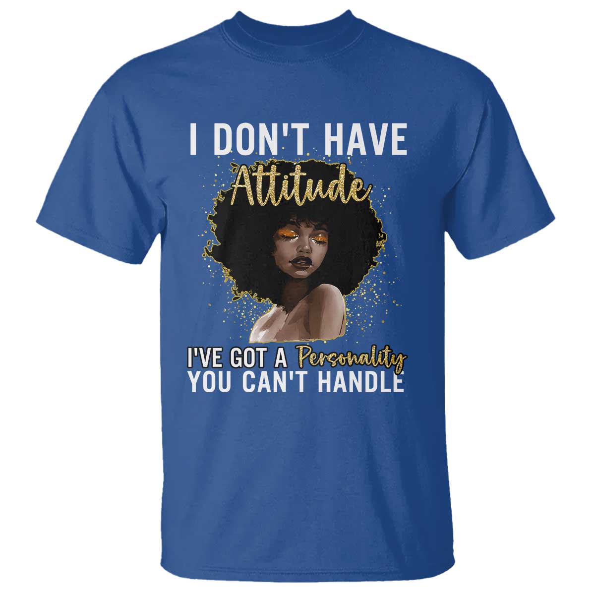 Proud Black African American T Shirt I Don't Have Attitude I've Got A Personality Glitter Print
