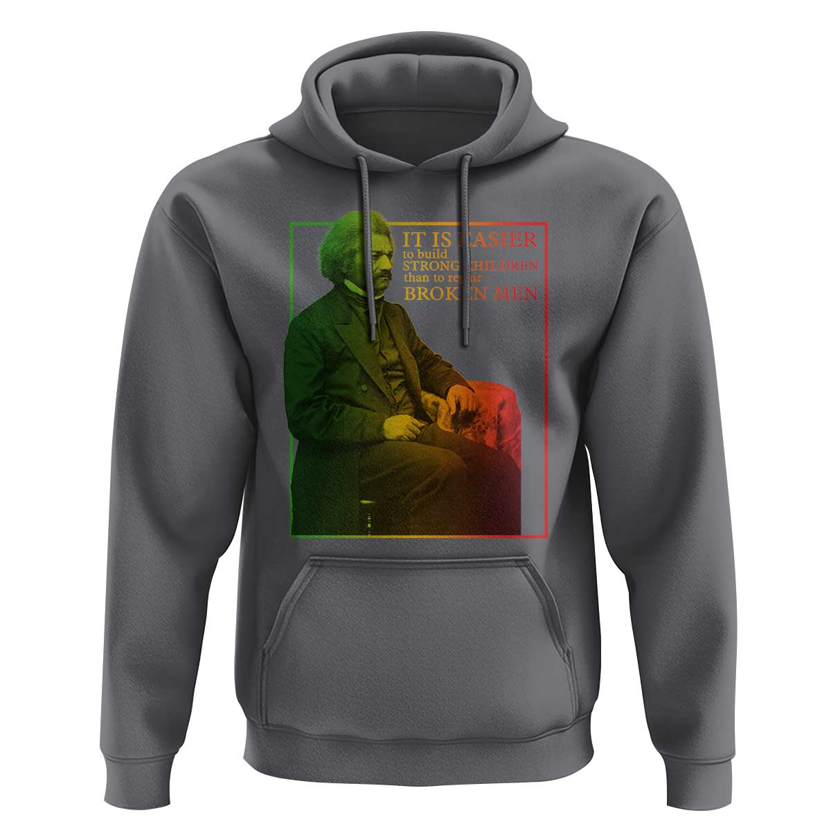 Frederick Douglass Hoodie It Is Easier To Build Strong Children Than To Repair Broken Men