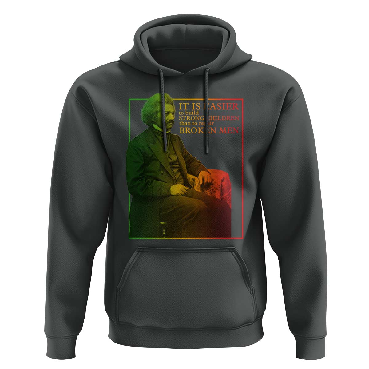 Frederick Douglass Hoodie It Is Easier To Build Strong Children Than To Repair Broken Men