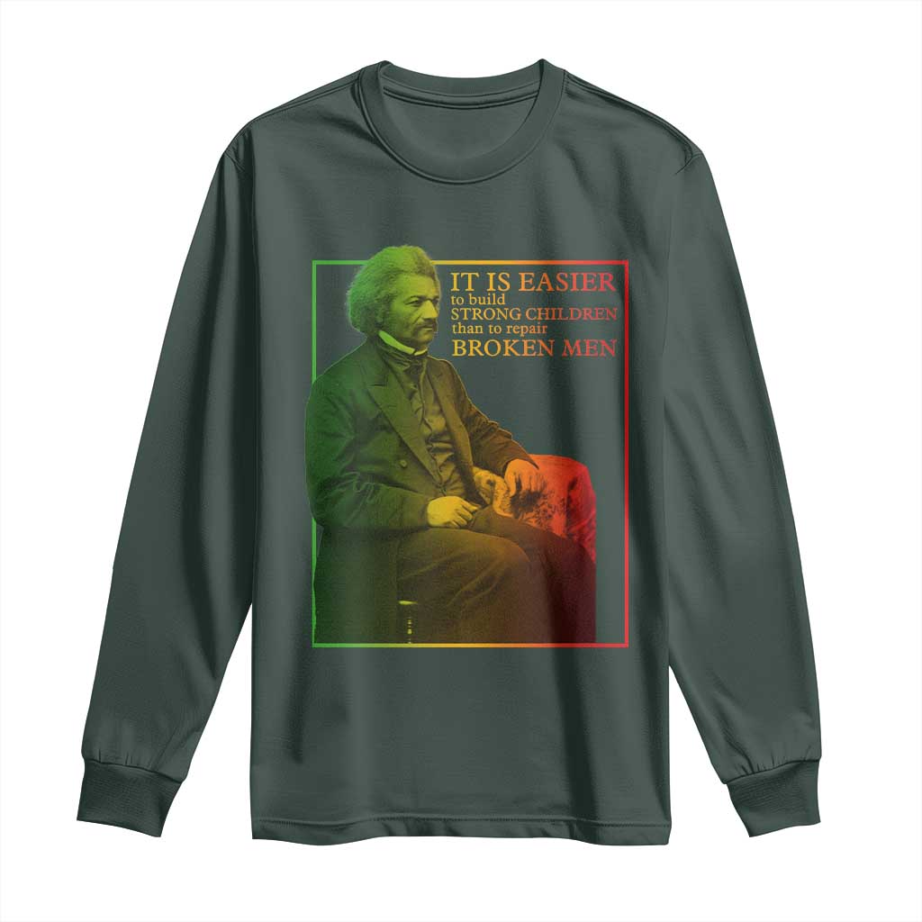 Frederick Douglass Long Sleeve Shirt It Is Easier To Build Strong Children Than To Repair Broken Men