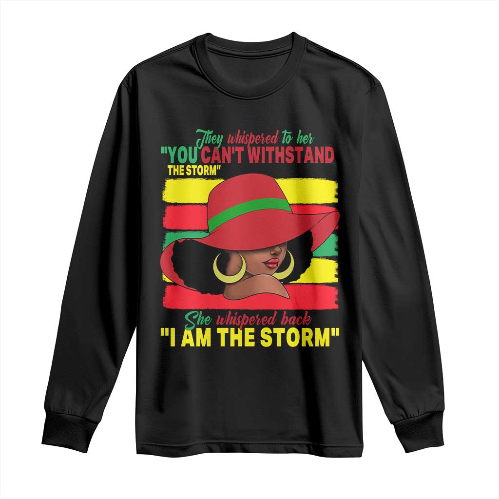 Proud Black African American Long Sleeve Shirt They Whispered To Her You Can't Withstand The Storm Black History Month