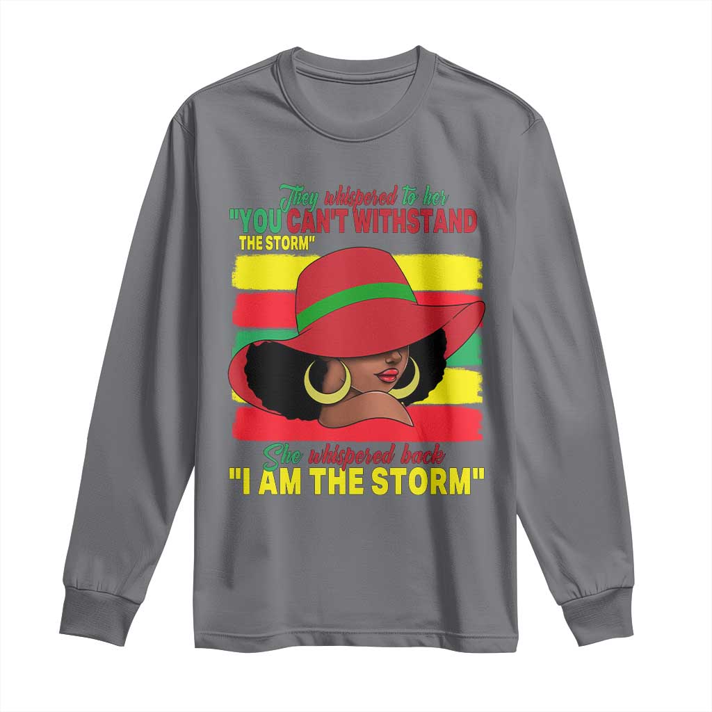Proud Black African American Long Sleeve Shirt They Whispered To Her You Can't Withstand The Storm Black History Month