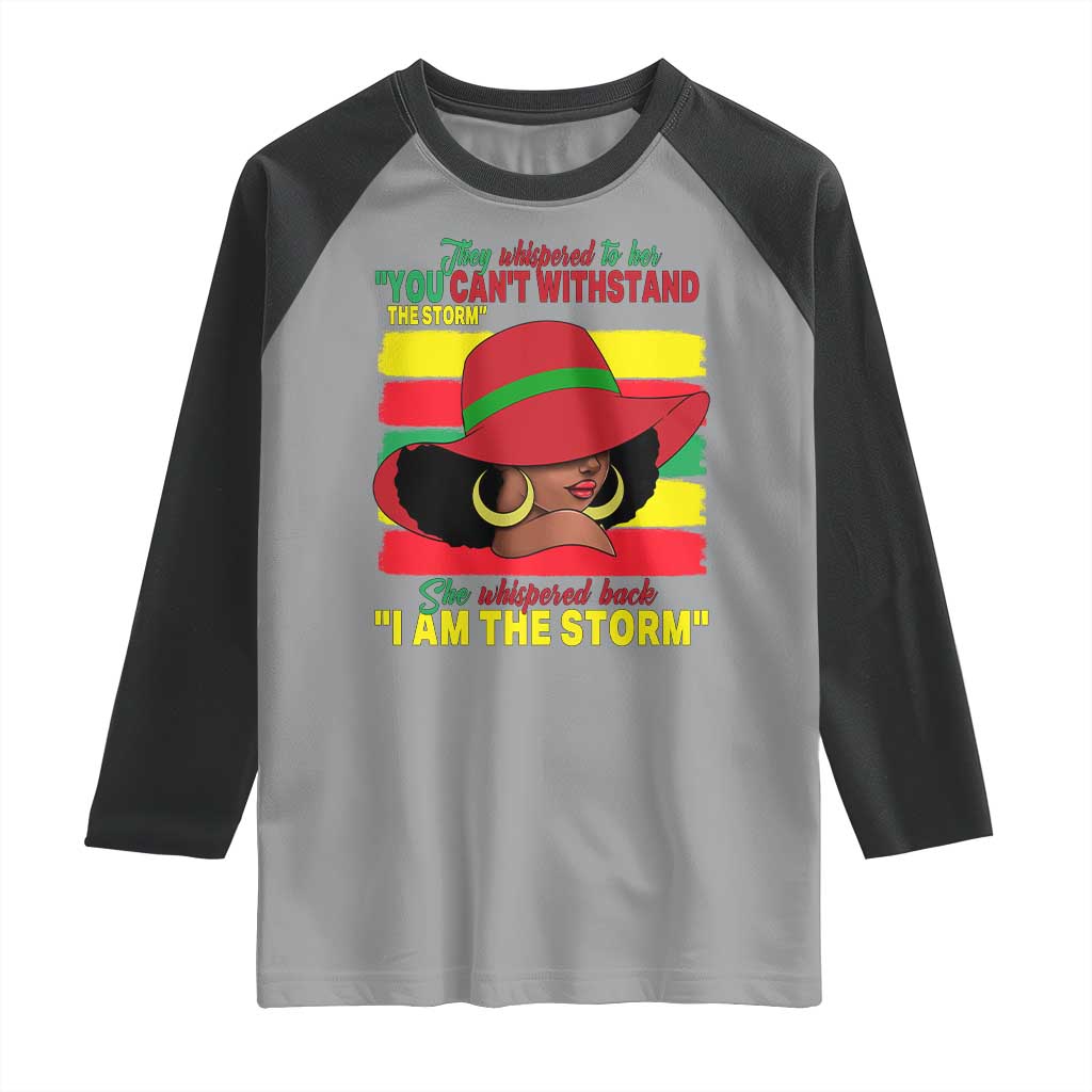 Proud Black African American Raglan Shirt They Whispered To Her You Can't Withstand The Storm Black History Month