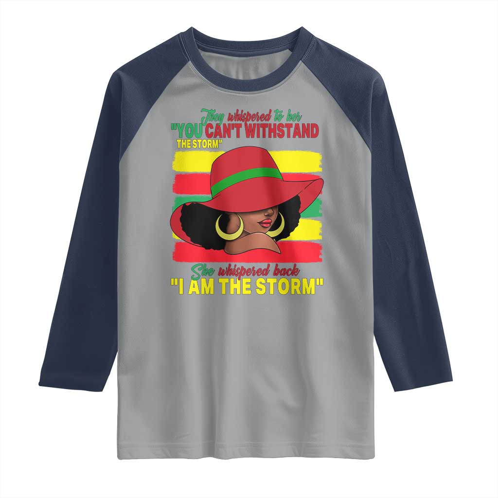 Proud Black African American Raglan Shirt They Whispered To Her You Can't Withstand The Storm Black History Month