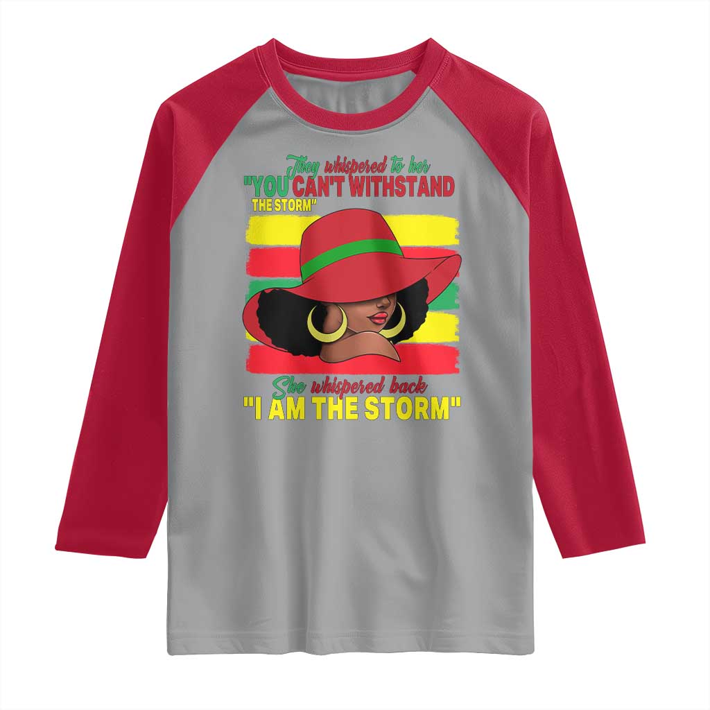 Proud Black African American Raglan Shirt They Whispered To Her You Can't Withstand The Storm Black History Month