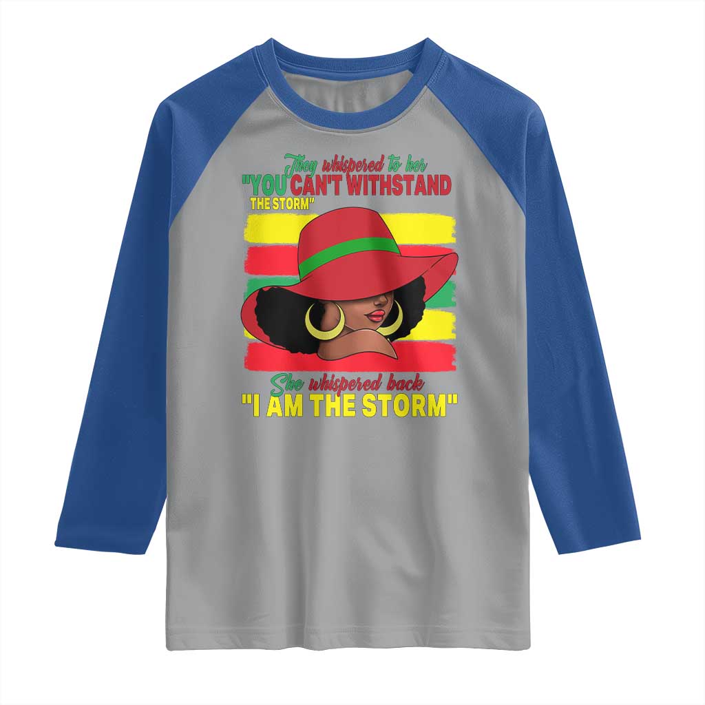 Proud Black African American Raglan Shirt They Whispered To Her You Can't Withstand The Storm Black History Month