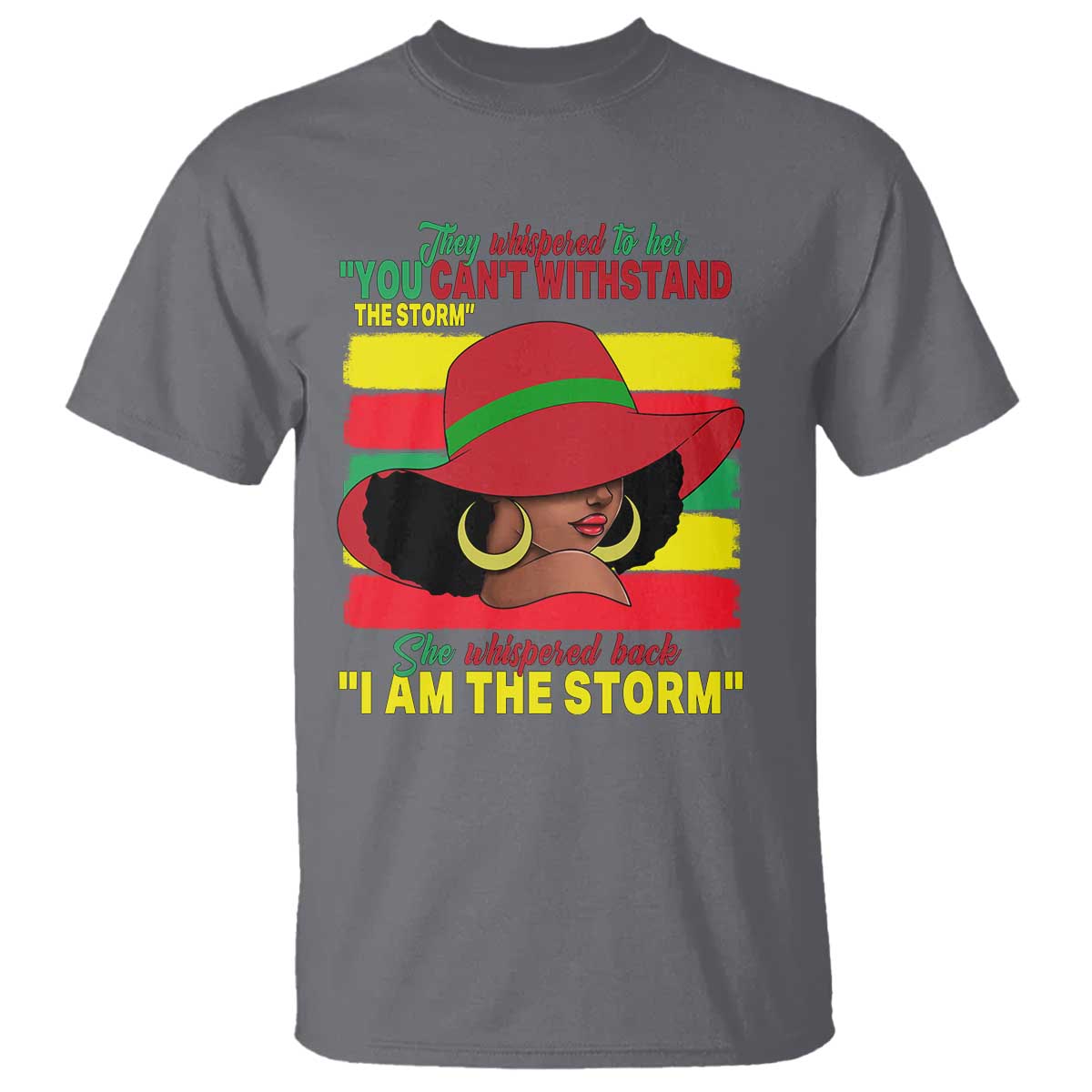 Proud Black African American T Shirt They Whispered To Her You Can't Withstand The Storm Black History Month