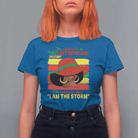Proud Black African American T Shirt For Women They Whispered To Her You Can't Withstand The Storm Black History Month