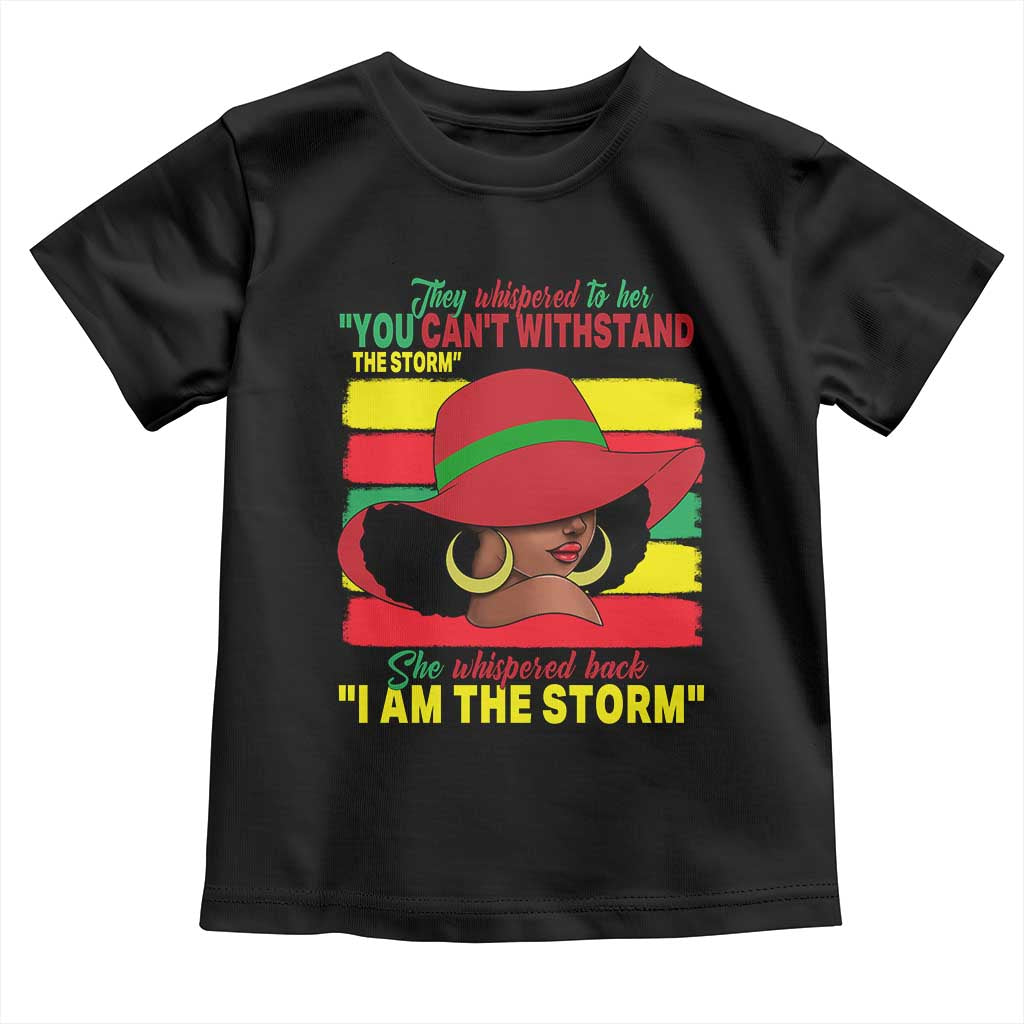 Proud Black African American Toddler T Shirt They Whispered To Her You Can't Withstand The Storm Black History Month