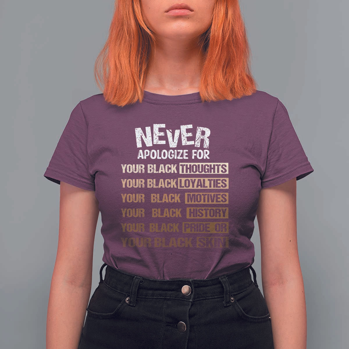Never Apologize For Your Black Thoughts Loyalties Motives History Pride Or Skin T Shirt For Women African American Black History Month