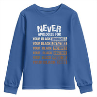 Never Apologize For Your Black Thoughts Loyalties Motives History Pride Or Skin Youth Sweatshirt African American Black History Month