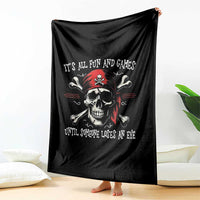 Funny Pirate Throw Blanket Its All Fun And Games Until Someone Loses An Eye - Wonder Print Shop