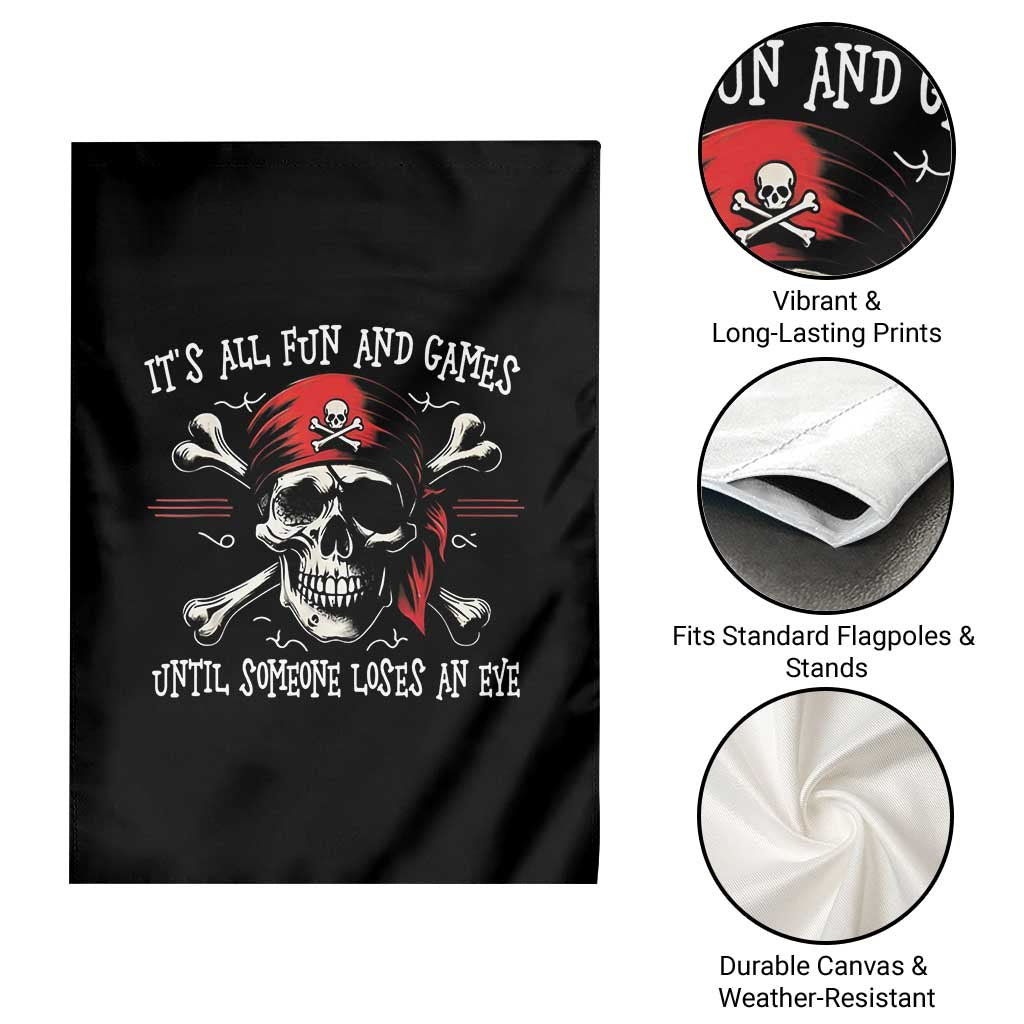 Funny Pirate Garden Flag Its All Fun And Games Until Someone Loses An Eye - Wonder Print Shop