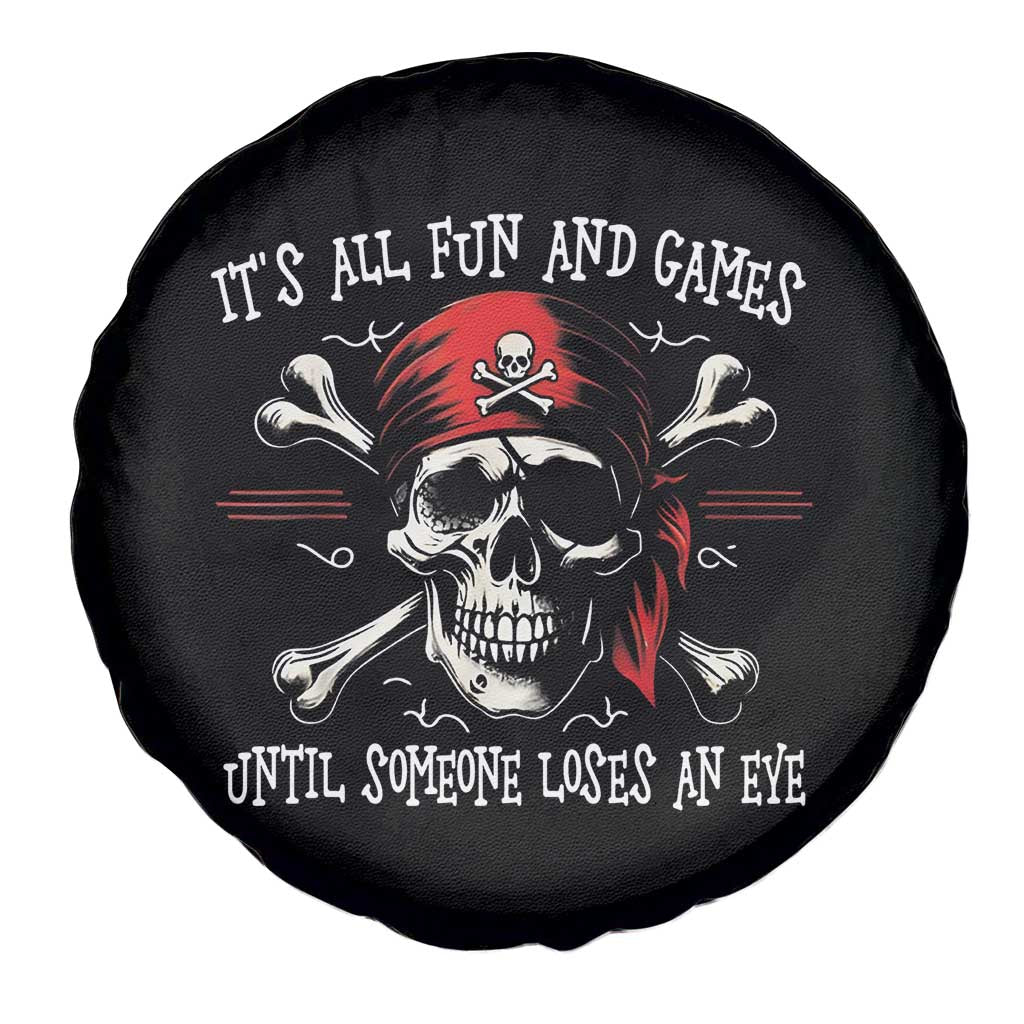 Funny Pirate Spare Tire Cover Its All Fun And Games Until Someone Loses An Eye - Wonder Print Shop