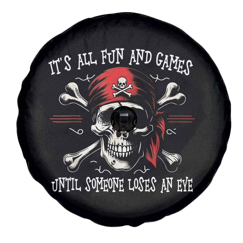 Funny Pirate Spare Tire Cover Its All Fun And Games Until Someone Loses An Eye - Wonder Print Shop