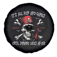Funny Pirate Spare Tire Cover Its All Fun And Games Until Someone Loses An Eye - Wonder Print Shop