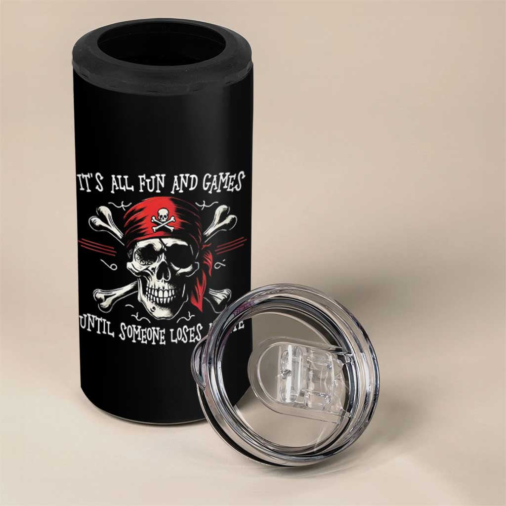 Funny Pirate 4 in 1 Can Cooler Tumbler Its All Fun And Games Until Someone Loses An Eye - Wonder Print Shop