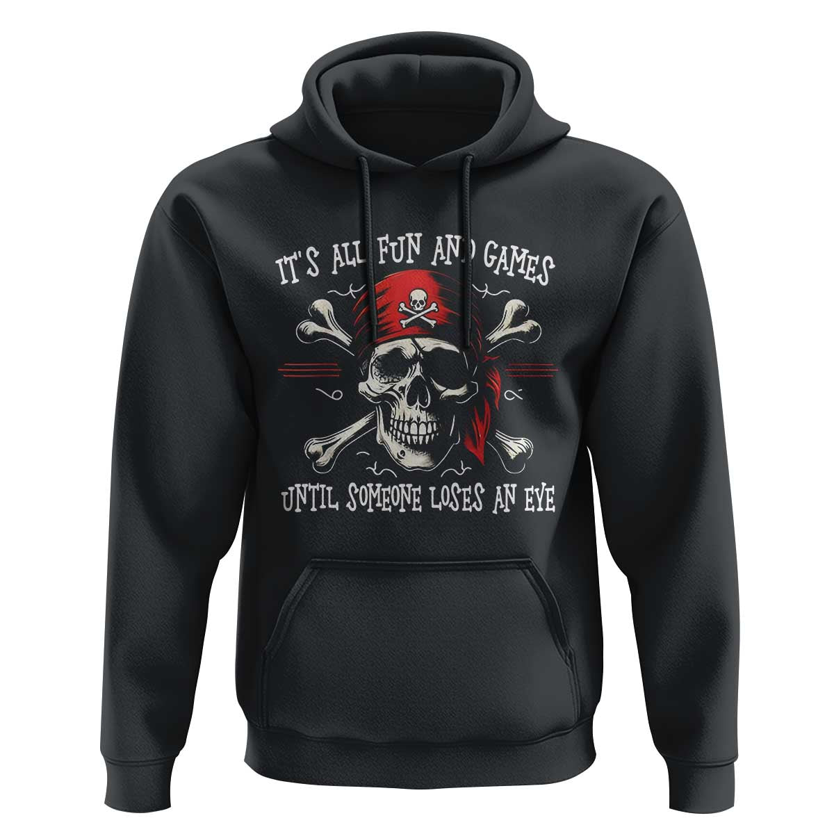 Funny Pirate Hoodie Its All Fun And Games Until Someone Loses An Eye - Wonder Print Shop