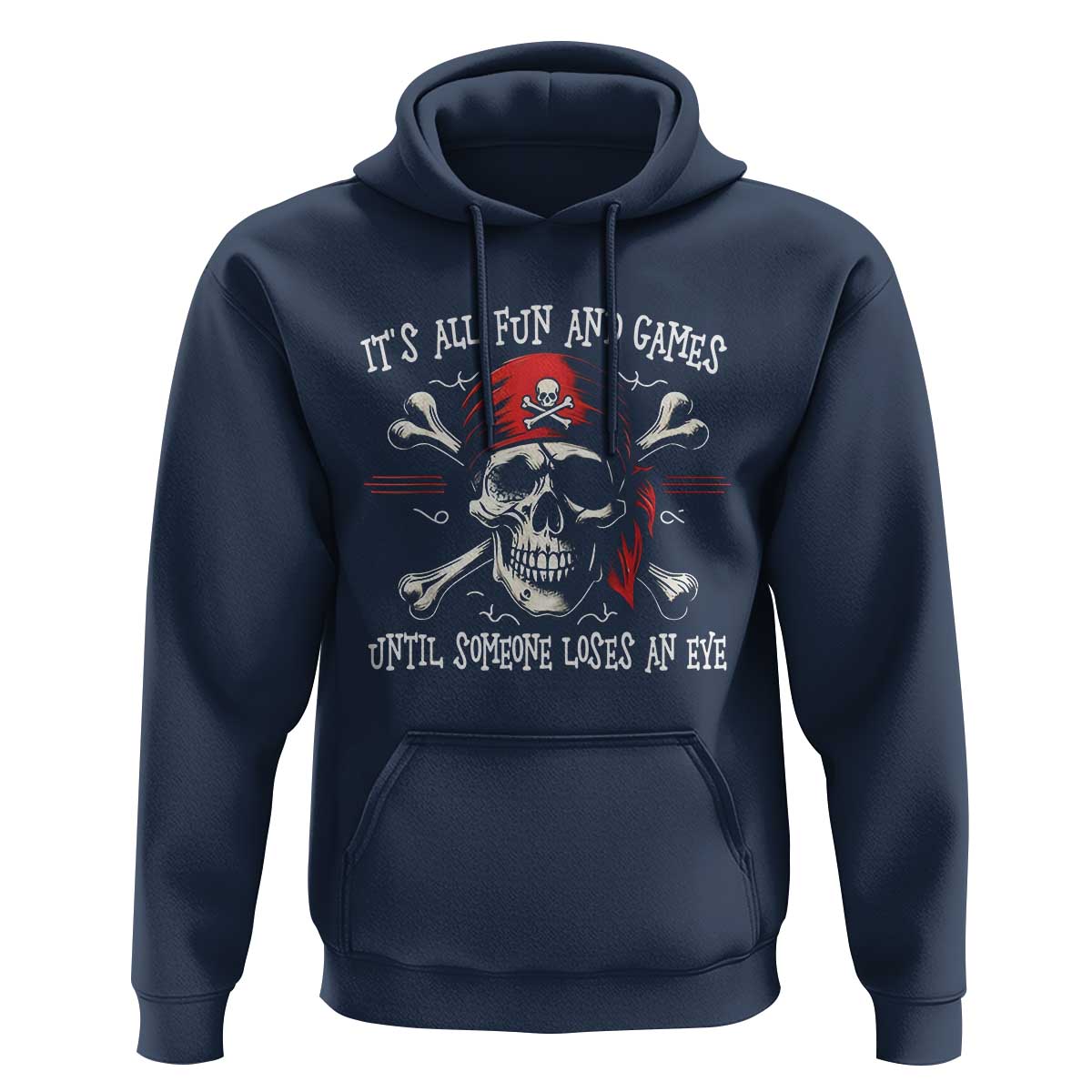 Funny Pirate Hoodie Its All Fun And Games Until Someone Loses An Eye - Wonder Print Shop