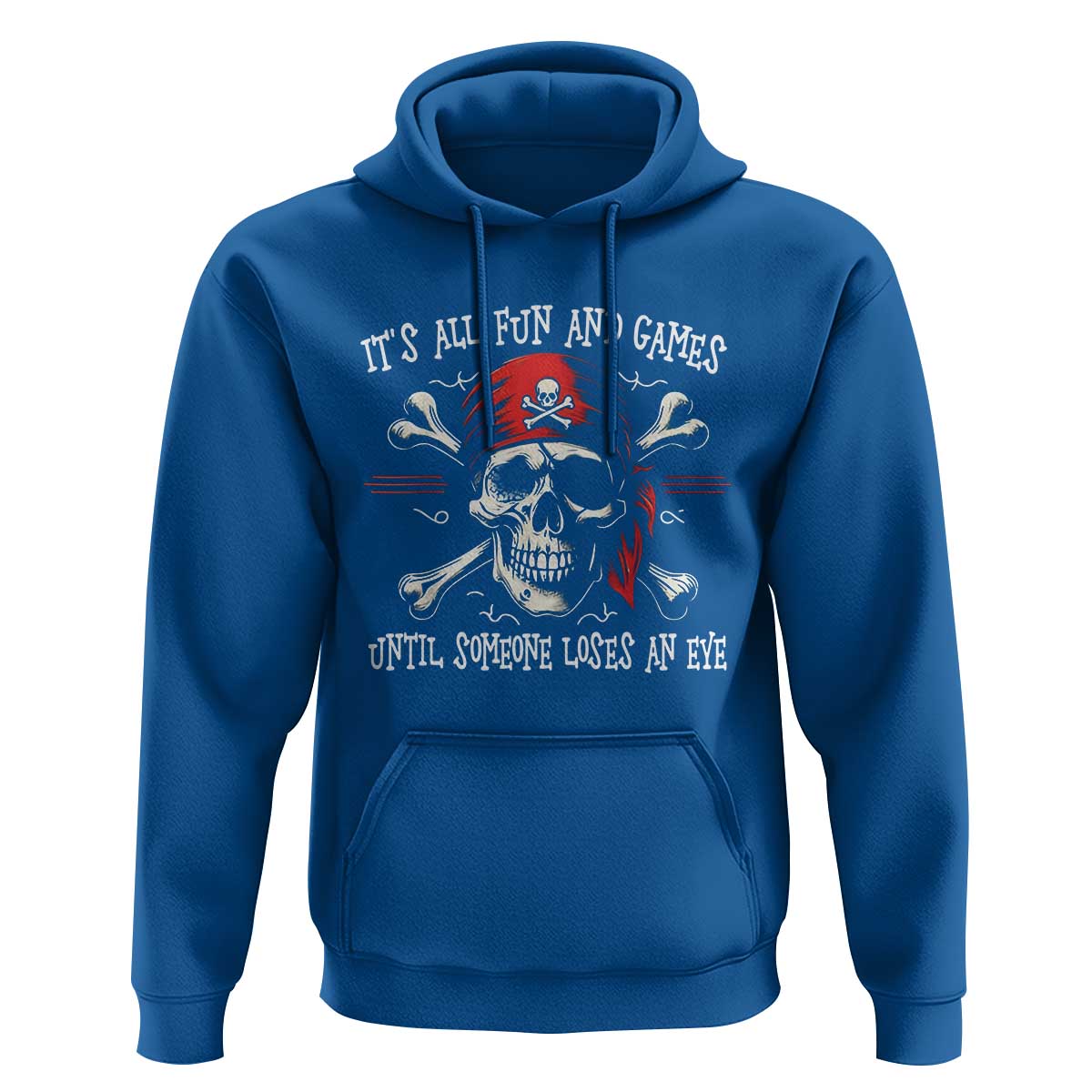 Funny Pirate Hoodie Its All Fun And Games Until Someone Loses An Eye - Wonder Print Shop