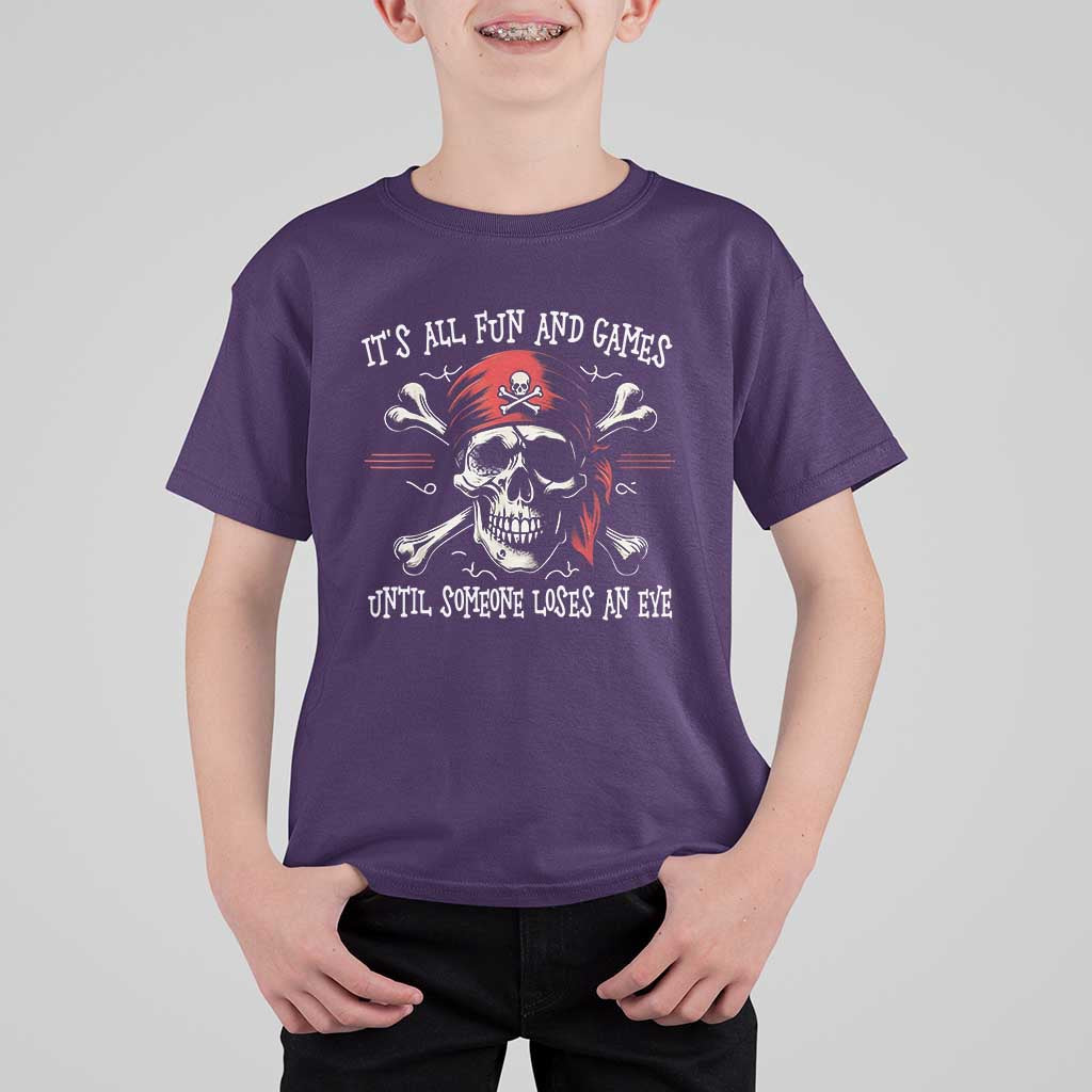 Funny Pirate T Shirt For Kid Its All Fun And Games Until Someone Loses An Eye - Wonder Print Shop