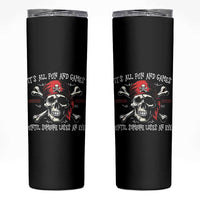 Funny Pirate Skinny Tumbler Its All Fun And Games Until Someone Loses An Eye - Wonder Print Shop