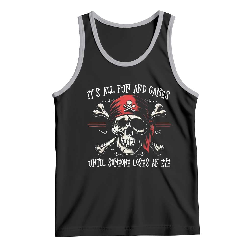 Funny Pirate Tank Top Its All Fun And Games Until Someone Loses An Eye - Wonder Print Shop