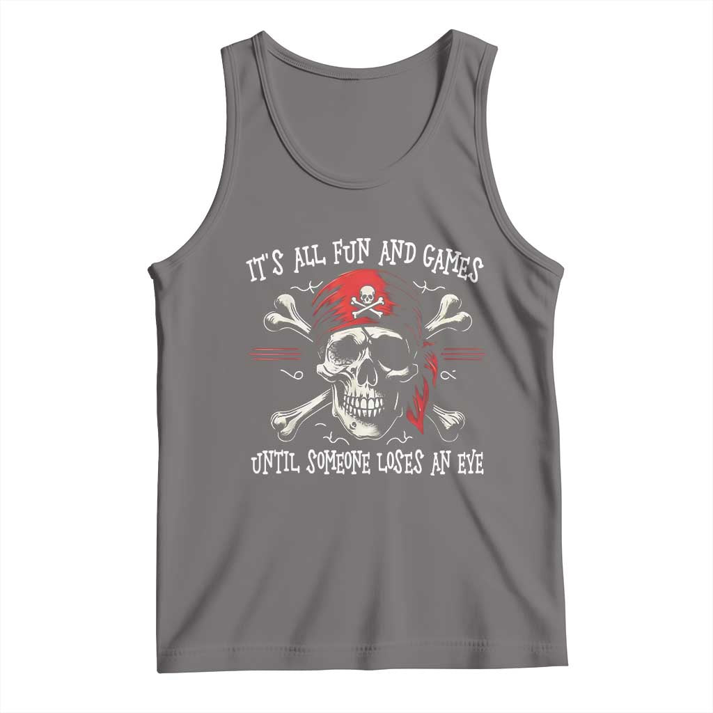 Funny Pirate Tank Top Its All Fun And Games Until Someone Loses An Eye - Wonder Print Shop