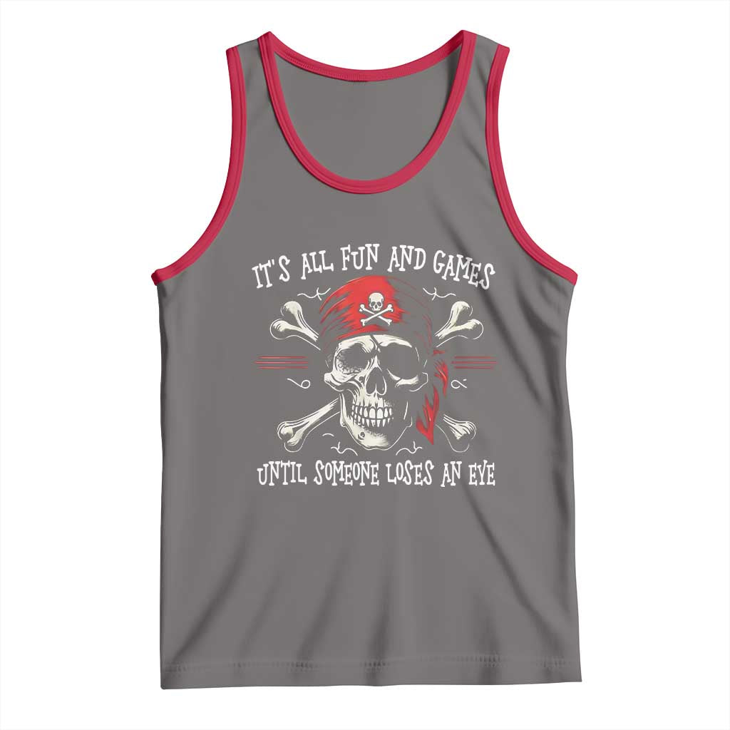Funny Pirate Tank Top Its All Fun And Games Until Someone Loses An Eye - Wonder Print Shop