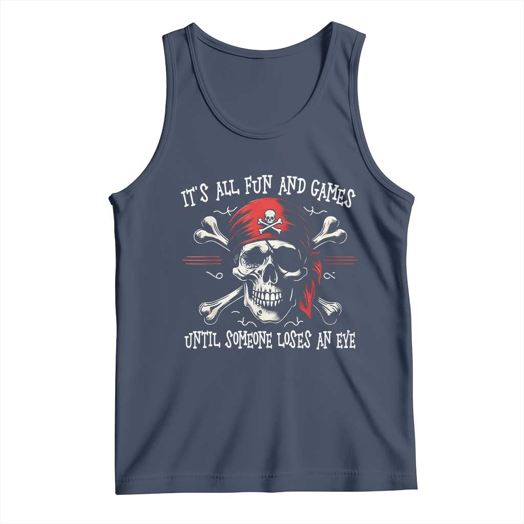 Funny Pirate Tank Top Its All Fun And Games Until Someone Loses An Eye - Wonder Print Shop