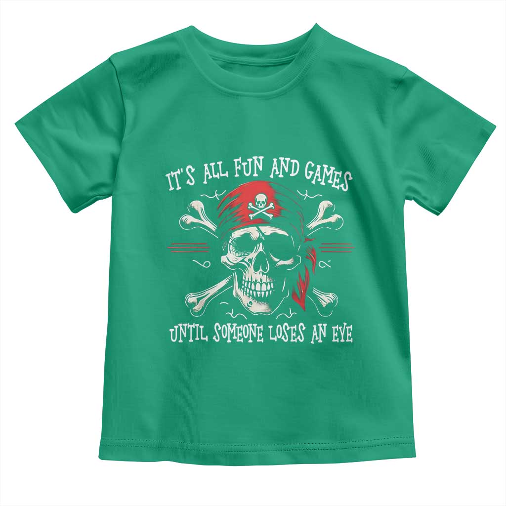 Funny Pirate Toddler T Shirt Its All Fun And Games Until Someone Loses An Eye - Wonder Print Shop