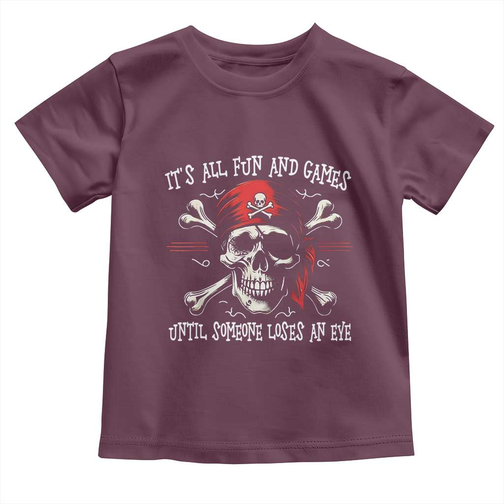Funny Pirate Toddler T Shirt Its All Fun And Games Until Someone Loses An Eye - Wonder Print Shop