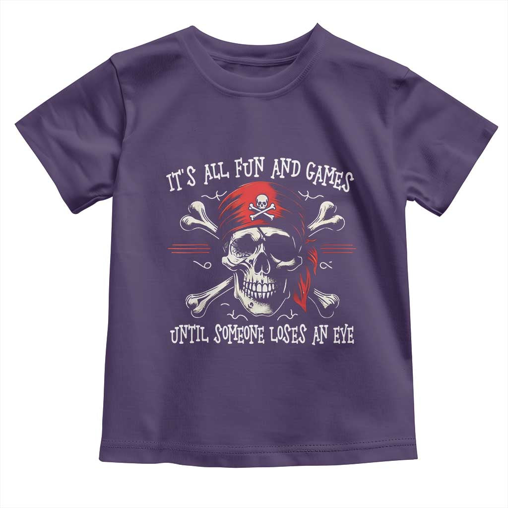 Funny Pirate Toddler T Shirt Its All Fun And Games Until Someone Loses An Eye - Wonder Print Shop