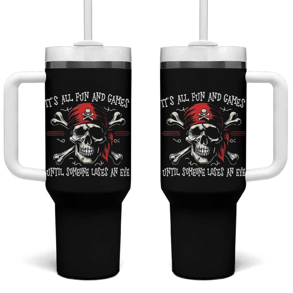Funny Pirate Tumbler With Handle Its All Fun And Games Until Someone Loses An Eye - Wonder Print Shop