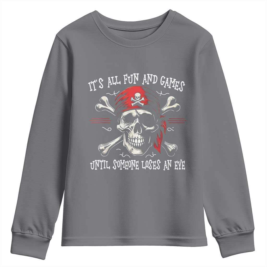 Funny Pirate Youth Sweatshirt Its All Fun And Games Until Someone Loses An Eye - Wonder Print Shop