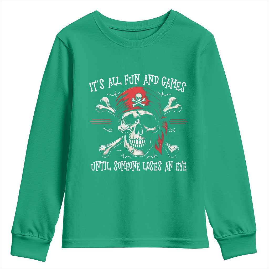 Funny Pirate Youth Sweatshirt Its All Fun And Games Until Someone Loses An Eye - Wonder Print Shop