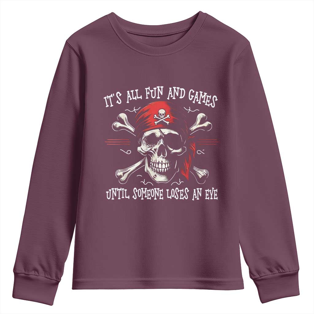 Funny Pirate Youth Sweatshirt Its All Fun And Games Until Someone Loses An Eye - Wonder Print Shop
