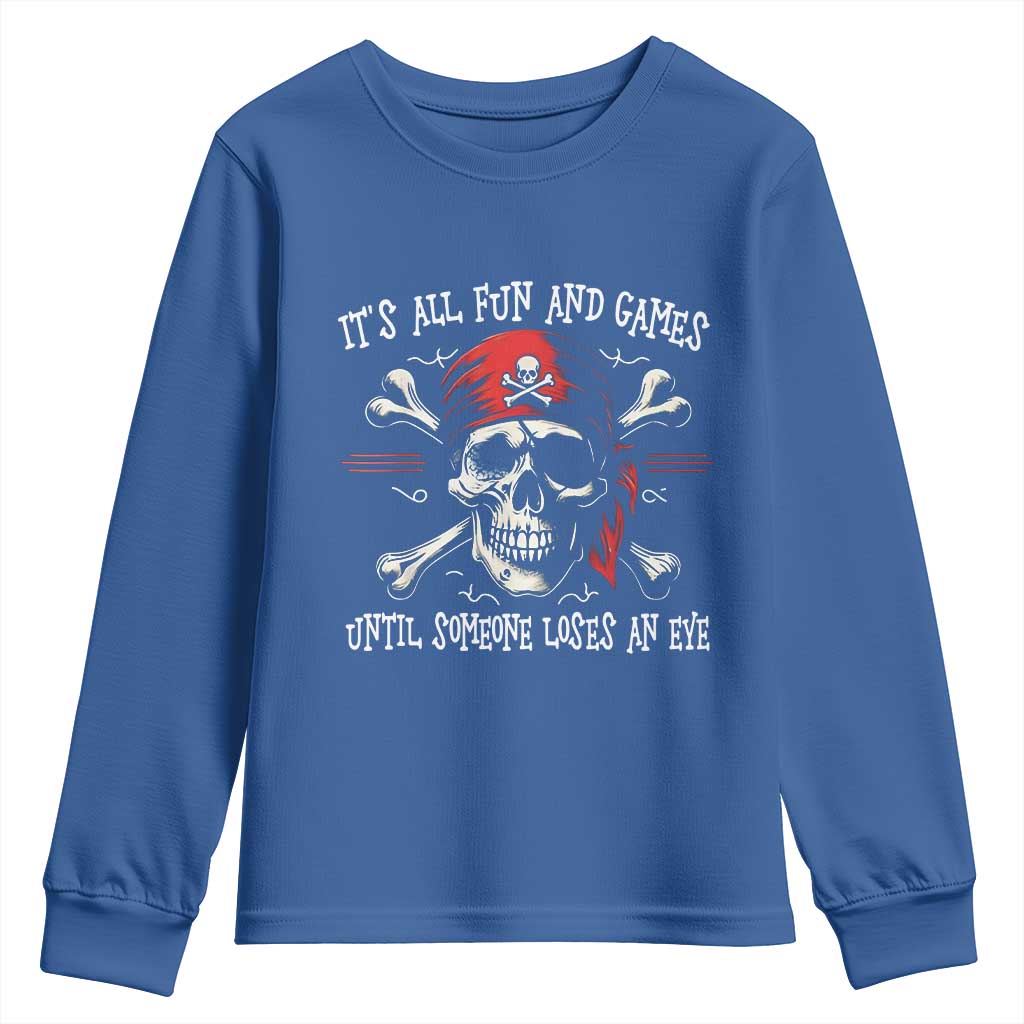 Funny Pirate Youth Sweatshirt Its All Fun And Games Until Someone Loses An Eye - Wonder Print Shop