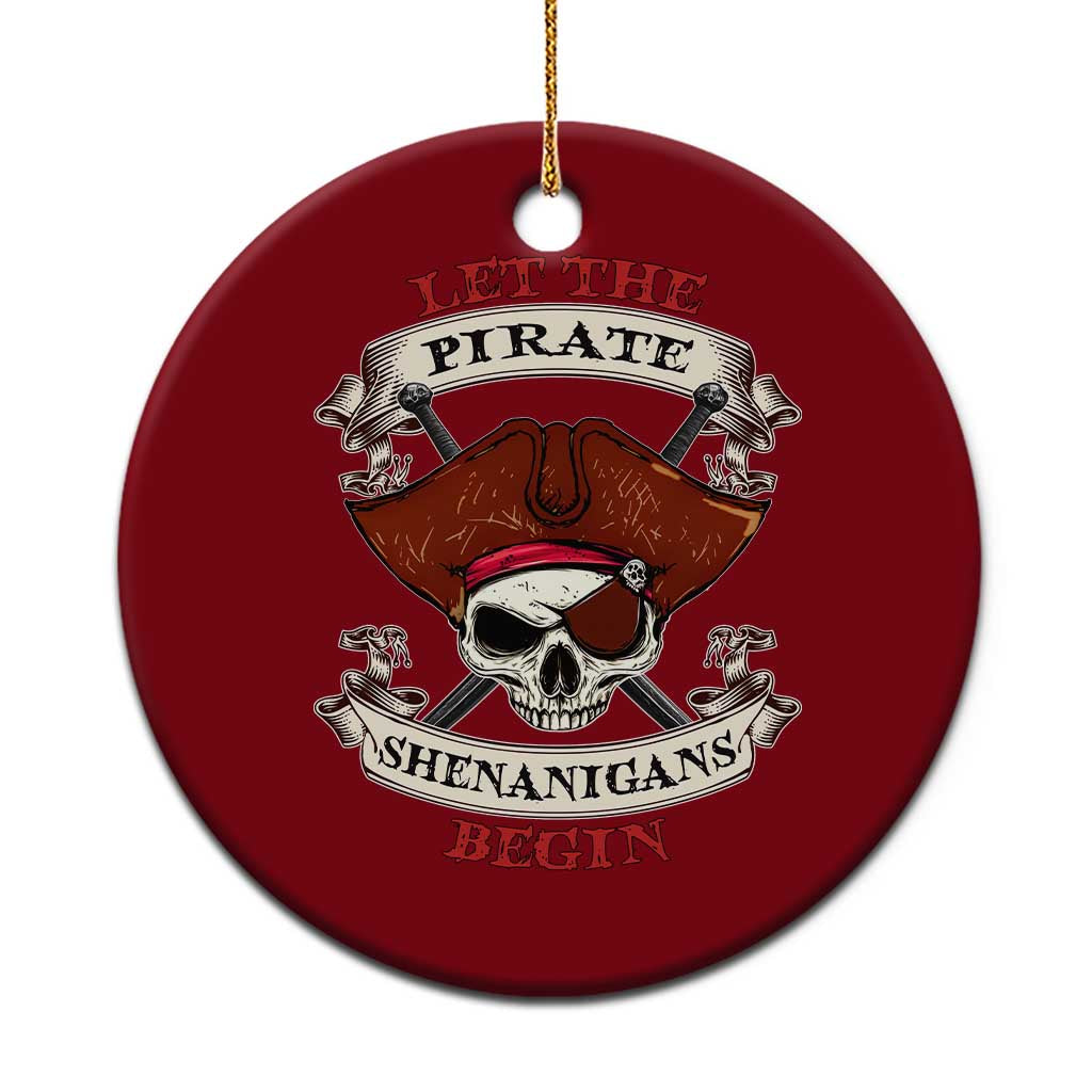 Let The Pirate Shenanigans Begin Ceramic Ornament Funny Crossbones Freebooter - Wonder Print Shop