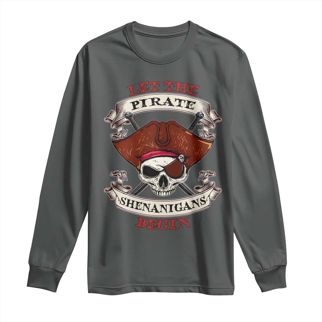 Let The Pirate Shenanigans Begin Long Sleeve Shirt Funny Crossbones Freebooter - Wonder Print Shop