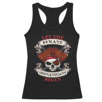 Let The Pirate Shenanigans Begin Racerback Tank Top Funny Crossbones Freebooter - Wonder Print Shop