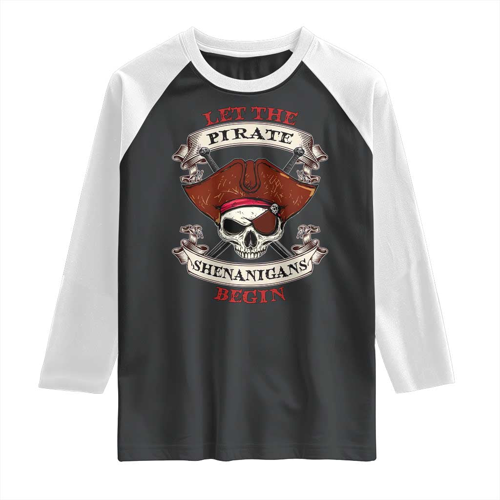 Let The Pirate Shenanigans Begin Raglan Shirt Funny Crossbones Freebooter - Wonder Print Shop