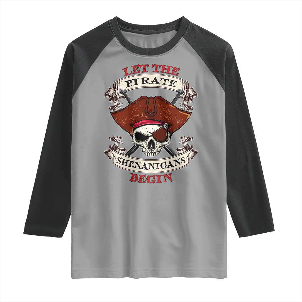 Let The Pirate Shenanigans Begin Raglan Shirt Funny Crossbones Freebooter - Wonder Print Shop
